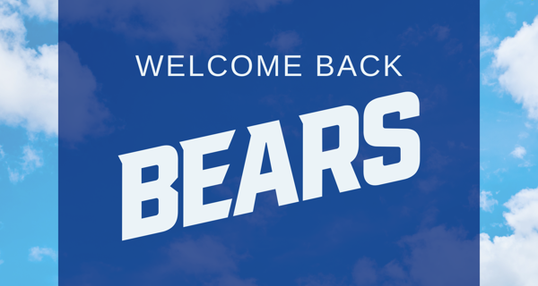 Welcome Back BEARS!
